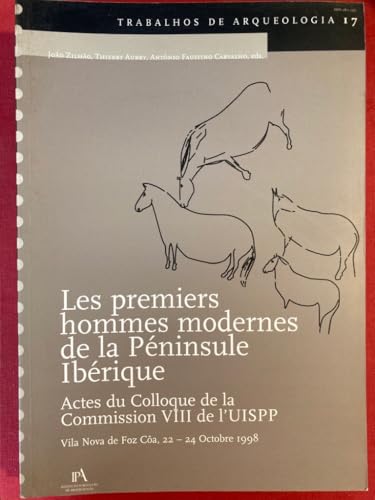 Stock image for Les premiers hommes modernes de la Peninsule Iberique: Actes du Colloque de la Commission VIII de l'UISPP. Trabalhos de Arqueologia 17 for sale by Zubal-Books, Since 1961