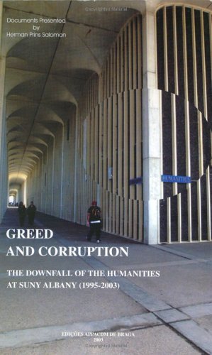 Beispielbild fr Greed and Corruption: The Downfall of the Humanities at Suny Albany 1995-2003 zum Verkauf von Ergodebooks