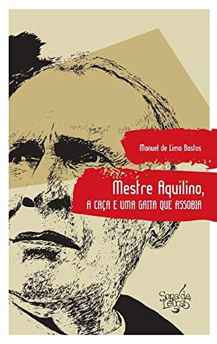 Stock image for Mestre Aquilino, A Caça E Uma Gaita Que (Paperback) for sale by Book Depository International