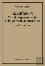 9789728972752: Agammnon Vim do Supermercado e Dei Porrada ao Meu Filho e Outras Peas (Portuguese Edition)