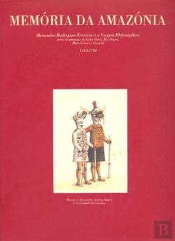 9789729006234: Memória da Amazónia: Alexandre Rodrigues Ferreira e a Viagem philosophica pelas capitanias do Grão-Pará, Rio Negro, Mato Grosso e Cuyabá, 1783-1792 (Portuguese Edition)