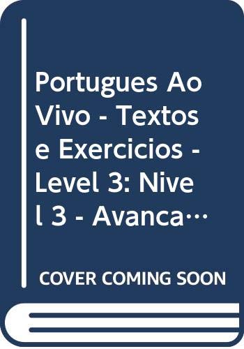 Imagen de archivo de Portugues Ao Vivo - Textos E Exercicios - Level 3: Nivel 3 - Avancado a la venta por ThriftBooks-Atlanta