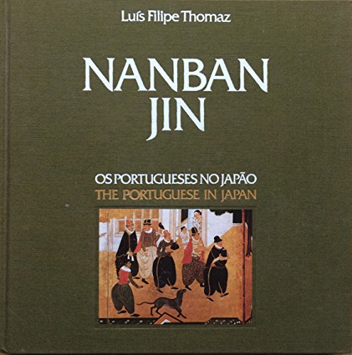 NANBAN JIN, OS PORTUGUESES NO JAPÃO, THE PORTUGUESE IN JAPAN - THOMAZ LUIS FELIPE
