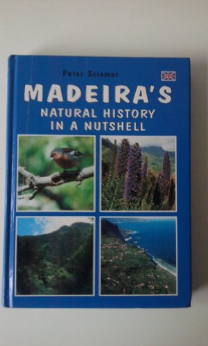 Madeira's Natural History in a Nutshell (Hardcover) - Sziemer, Peter