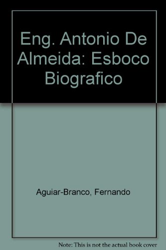 Imagen de archivo de Eng. Antonio De Almeida: Esboco Biografico a la venta por PsychoBabel & Skoob Books