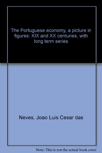 Beispielbild fr The Portuguese economy, a picture in figures: XIX and XX centuries, with long term series zum Verkauf von Ammareal