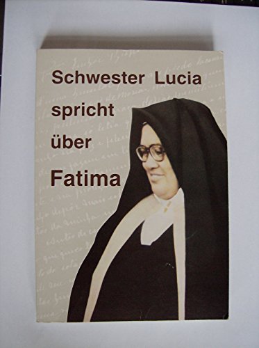 Imagen de archivo de Schwester Lucia spricht ber Fatima : Erinnerungen der Schwester Lucia. a la venta por medimops