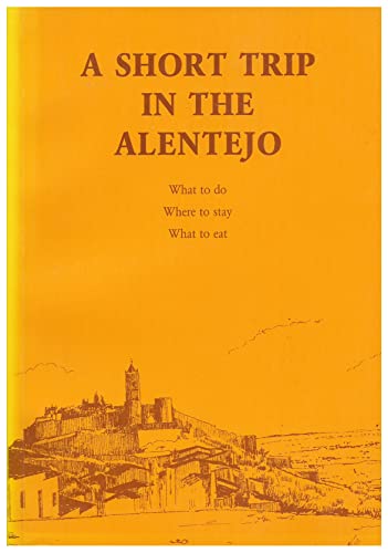 Stock image for A Short Trip in the Alentejo: What to Do and Where to Stay for sale by ThriftBooks-Dallas