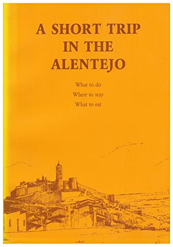 A Short Trip in the Alentejo: What to Do and Where to Stay (9789729603501) by Robert Wilson; Jane Wilson
