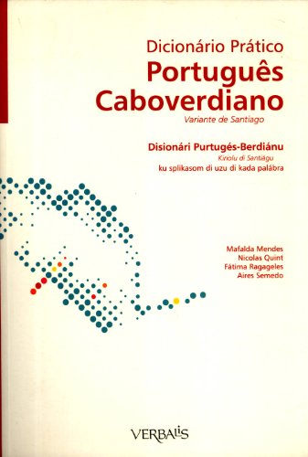 9789729780714: Dicionrio Prctico Portugus Caboverdiano, Variante de Santiago = Disionri Purtugs-Berdinu: Kiriolu di Santigu, ku Splikasom di Uzu di Kada Palbra