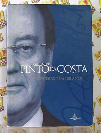 Largos Dias Têm 100 Anos - Jorge Nuno Pinto Da Costa