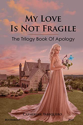 Imagen de archivo de My Love is Not Fragile: The Trilogy Book of Apology a la venta por Lucky's Textbooks