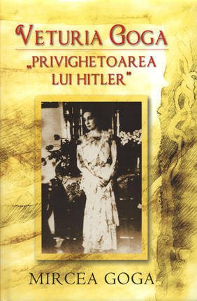 Stock image for Veturia Goga - "Privighetoarea Lui Hitler" for sale by Lektor e.K.