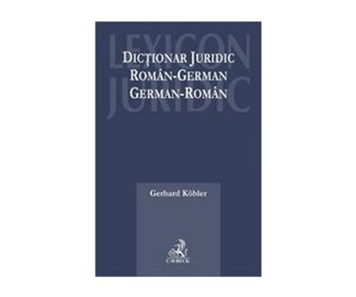 DICTIONAR JURIDIC ROMAN -GERMAN ROMAN-GERMAN - GERHARD KOBLER