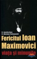 9789731361888: Fericitul Ioan Maximovici - viata si minunile