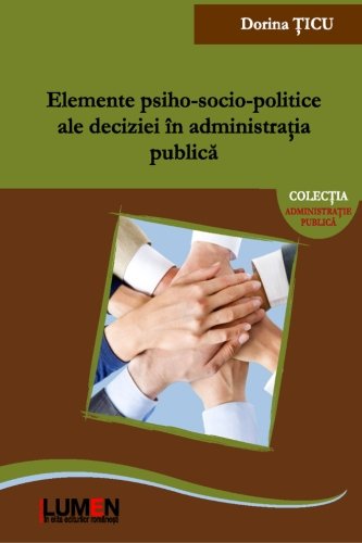 Stock image for Elemente psiho-socio-politice ale deciziei in administratia publica for sale by Revaluation Books