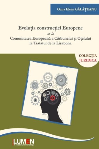 Stock image for Evolutia constructiei europene: de la Comunitatea Europeana a Carbunelui si Otelului la Tratatul de la Lisabona for sale by medimops