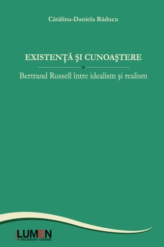 Beispielbild fr Existenta si cunoastere: Bertrand Russell intre idealism si realism zum Verkauf von Revaluation Books