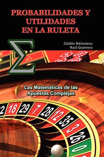Stock image for Probabilidades y Utilidades en la Ruleta : Las Matemticas de Las Apuestas Complejas for sale by Better World Books