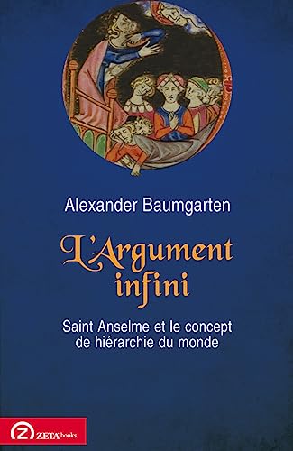 Beispielbild fr L'Argument Infini: Saint Anselme et Le Concept de Hierarchie du Monde (French Edition) zum Verkauf von Gallix