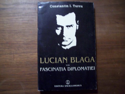 9789734501021: Title: Lucian Blaga sau Fascinatia diplomatiei Romanian E