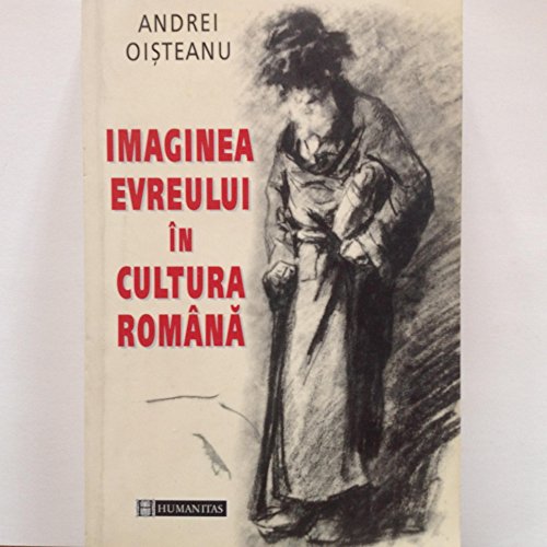 Stock image for Imaginea evreului i^n cultura roma^na: Studiu de imagologie i^n context est-central european (Romanian Edition) for sale by dsmbooks