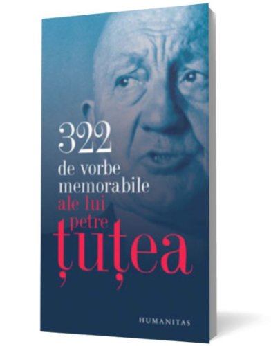 9789735019495: 322 de vorbe memorabile ale lui Petre Tutea (Romanian Edition)