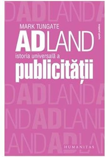 Stock image for ADLAND ISTORIA UNIVERSALA A PUBLICITATII for sale by Ammareal