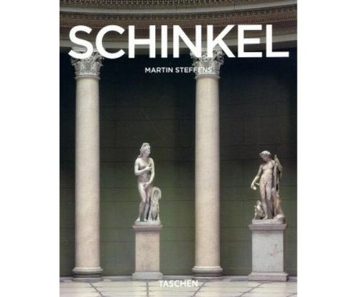 K. F. Schinkel 1781 - 1841. Un arhitect in slujba frumosului. - Steffens, Martin (Text in RumÃ¤nisch).