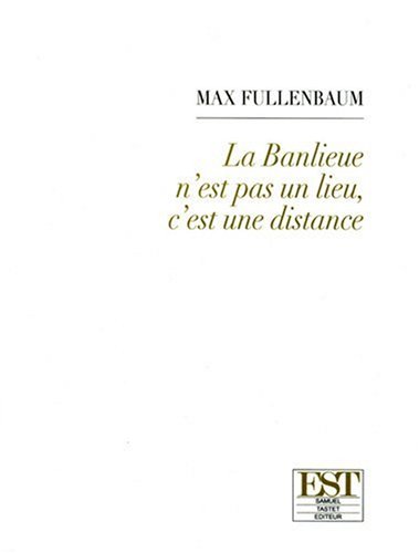 Beispielbild fr La Banlieue N'est Pas Un Lieu, C'est Une Distance zum Verkauf von RECYCLIVRE