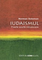 Stock image for IUDAISMUL: FOARTE SCURTA INTRODUCERE. for sale by Cambridge Rare Books