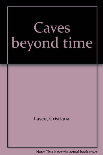 Caves Beyond Time; [by] Florin Baciu; edited by Group of Underwater Exploration (GESS)