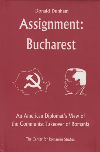 Beispielbild fr Assignment: Bucharest: An American Diplomats View of the Communist Takeover of Romania zum Verkauf von Books From California