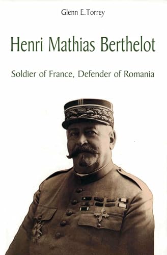 9789739432153: Henri Mathias Berthelot: Soldier of France, Defender of Romania