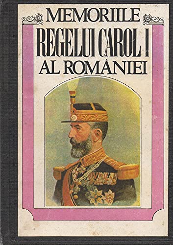 9789739541411: Memoriile Regelui Carol I al României: De un martor ocular (Colecția Istorie & politică) (Romanian Edition)