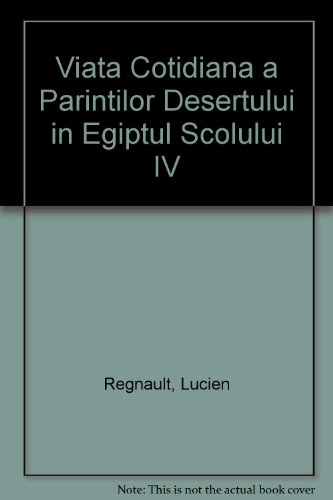 Stock image for Viata Cotidiana a Parintilor Desertului in Egiptul Scolului IV for sale by Ann Becker