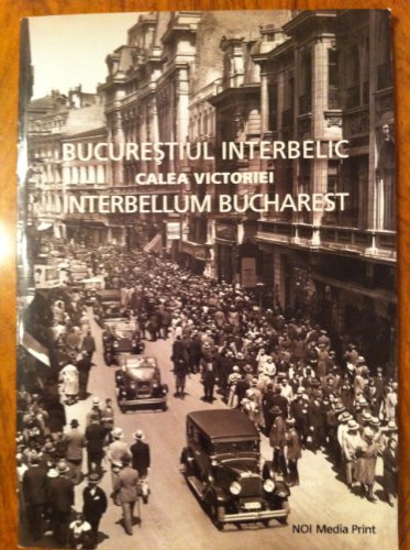 9789739949378: Bucurestiul Interbelic, Calea Victoriei / Interbellum Bucharest, Victoria Avenue