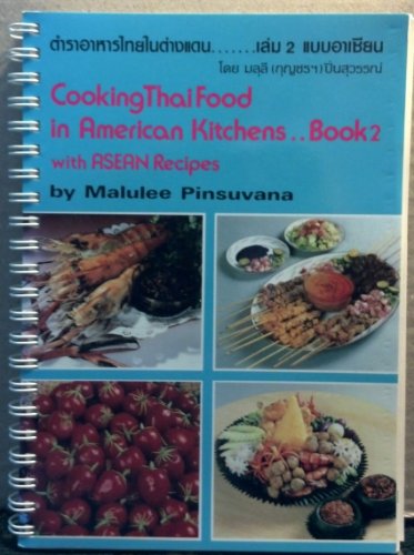 Imagen de archivo de Cooking Thai Food in American Kitchens.Book 2 with ASEAN Recipes a la venta por Book Deals