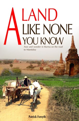 Stock image for A land like none you know: Awe and Wonder in Burma on the Road to Mandalay for sale by WorldofBooks