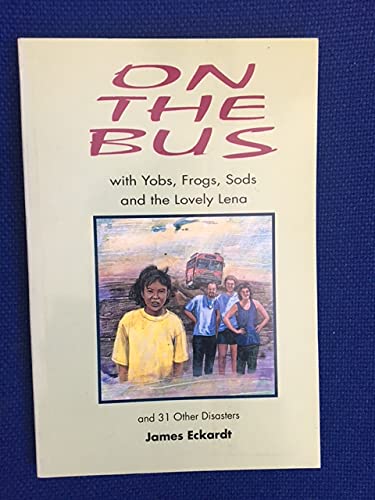 Beispielbild fr On the Bus with Yobs, Frogs, Sods and the Lovely Lena and 31 Other Disasters zum Verkauf von Visible Voice Books