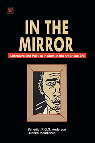 Stock image for In the Mirror: Literature and Politics in Siam in the American Era for sale by Jackson Street Booksellers