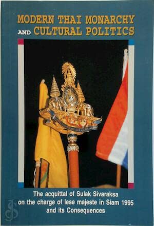 9789742601263: Modern Thai monarchy and cultural politics: The acquittal of Sulak Sivaraksa on the charge of lese majeste in Siam 1995 and its consequences