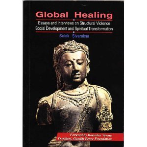 Global healing: Essays and interviews on structural violence, social development, and spiritual transformation (9789742601560) by Sulak Sivaraksa