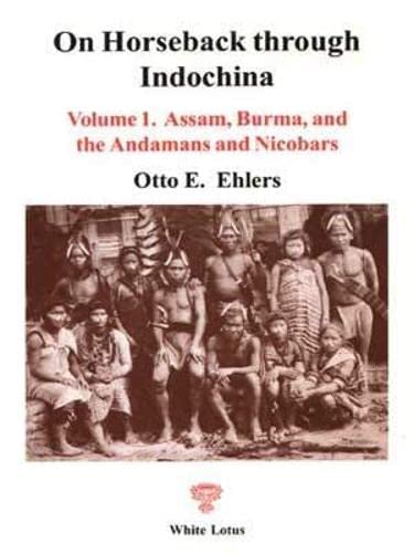 Stock image for On Horseback Through Indochina: Volume 1. Assam, Burma, and the Andamans and Nicobars for sale by Edmonton Book Store