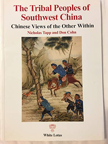 The Tribal Peoples of South West China: Chinese Views of the Other within (9789744800305) by Nicholas Tapp; Don Cohn