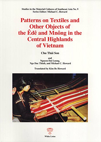 9789744800909: Patterns on Textiles and Other Objects of the d and Mnng in the Central Highlands of Vietnam (Studies in the Material Cultures of Southeast Asia 9)