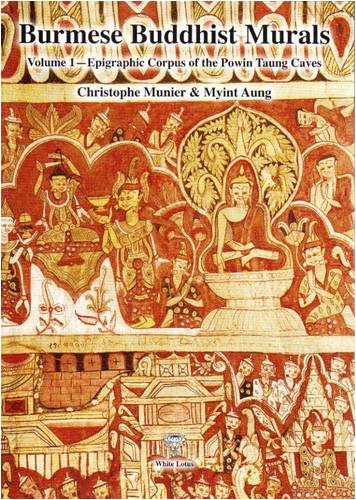 9789744801272: Burmese Buddhist Murals: Volume 1: Epigraphic Corpus of the Powin Taung Caves