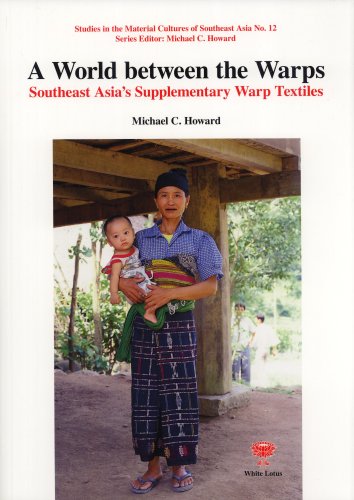 Stock image for A World Between the Warps: South East Asia Supplmentay Warp Textiles for sale by MK BOOK SERVICES