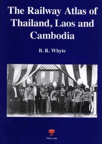 Railway Atlas of Thailand, Laos & Cambodia - Whyte, Brendan