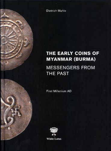 9789744801913: The Early Coins of Myanmar (Burma): Messengers From the Past. First Millenium AD by Dietrich Mahlo (2012-08-02)